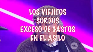 LOS VIEJITOS SORDOS  EXCESO DE GASTOS EN EL ASILO [upl. by Arrim]