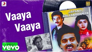 Japanil Kalyanaraman  Vaaya Vaaya Lyric  Kamal Haasan Radha  Ilaiyaraaja [upl. by Auginahs445]