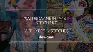 Saturday Night Soul Stitching Kept In StitchesKawandi Time [upl. by Arraek]