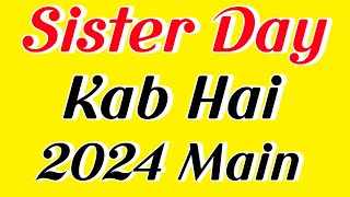 Sisters Day 2024 Date  Sisters Day Kab Hai  सिस्टर डे 2024  2024 में सिस्टर्स डे कब है  2024 Ka [upl. by Nahgrom]