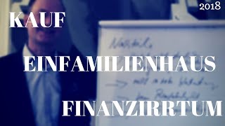 2018 Kauf Einfamilienhaus Finanzirrtum [upl. by Mcnamara]