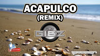 Acapulco Dj Gibz Remix [upl. by Nodarb]