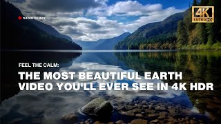 Feel the Calm The Most BEAUTIFUL Earth Video Youll Ever See in 4K HDR [upl. by Ailam922]