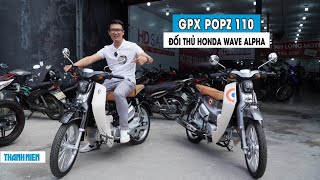 Giá 365 triệu đồng GPX POPZ 110 có gì cạnh tranh Honda Wave Alpha [upl. by Aderfla]