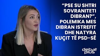 “Pse su shtri sovraniteti Dibran”polemika mes Dibran Istrefit dhe Natyra Kuçit të PSDsë [upl. by Yadnus234]