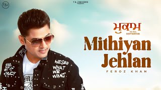 Mithiyan Jehlan  Title Track  Feroz Khan  Davinder Boparai  Jass Dhillon  New Punjabi Song 2024 [upl. by Arrec]