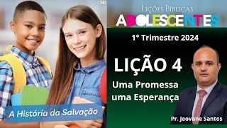 EBD Uma Promessa uma Esperança  Lição 4 Adolescentes EBD 1 Trimestre 2024 [upl. by Constanta]