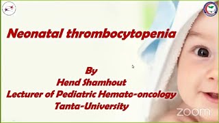 Neonatal thrombocytopenia Dr Hend Shamhout Lecturer of Pediatrics Tanta University EUP Zoom 2023 [upl. by Nicola]