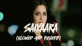 SAIYAARA slowed and reverb use 🎧🎧 [upl. by Jessey975]