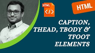 35 Caption Element thead tbody and tfoot elements in the HTML Table  HTML [upl. by Sallie393]