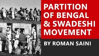 Partition of Bengal and Swadeshi Movement by Mahatma Gandhi  Roman Saini UPSC CSEIAS State PSC [upl. by Anigger]