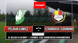 III LIGA Pelikan Łowicz  Legionovia Legionowo \\ GIGA Sport TV [upl. by Demetri]