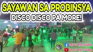 SAYAWAN SA PROBINSYA  DISCO DISCO PA MORE NONSTOP DISCO  ZALDY MINI SOUND [upl. by Yenruoj]