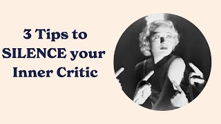 3 Tips to Silence your Inner Critic [upl. by Naejarual]