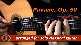 Pavane Op 50 by Gabriel Fauré classical guitar arrangement by Emre Sabuncuoğlu [upl. by Norrad]