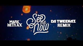 Mark With A K  See Me Now Da Tweekaz Remix Official Video Clip [upl. by Cordelia]