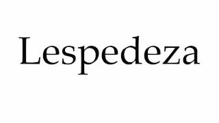 How to Pronounce Lespedeza [upl. by Holtz]