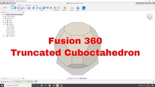 Truncated Cuboctahedron  Easy in Fusion 360  No Math or Angles [upl. by Packer]