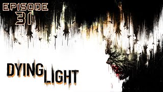 IMPOSSIBLE CHOICE  Dying Light  Episode 31  Walkthrough  PC  No Commentary [upl. by Tish]