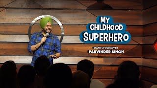 My Childhood Superhero  StandUp Comedy by Parvinder Singh [upl. by Vincents]