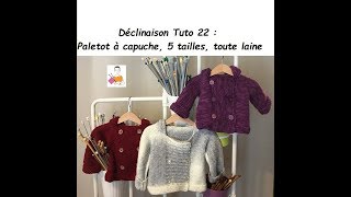 Déclinaison Tuto tricot 22  Paletot à capuche 5 tailles toute laine [upl. by Keene]