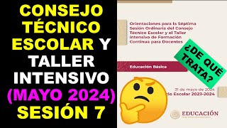 Soy Docente CONSEJO TÉCNICO ESCOLAR Y TALLER INTENSIVO MAYO 2024 SESIÓN 7 [upl. by Tierell]