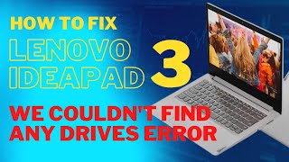 How to Fix lenovo ideapad 3 we couldnt find any drives [upl. by Monjan939]