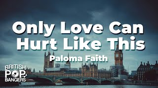 Paloma Faith  Only Love Can Hurt Like This Lyrics [upl. by Ashla]