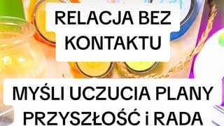 Relacja bez kontaktu myśli tej osoby uczucia plany przyszłość wybierz obiekt [upl. by Arramahs]