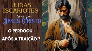 Judas iscariotes  Será que foi perdoado [upl. by Ragouzis]