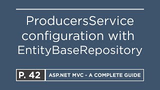 42 ProducersService Configuration with EntityBaseRepository [upl. by Arymas368]