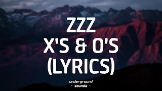 ZZZ  Xs amp Os Lyrics [upl. by Yelram]