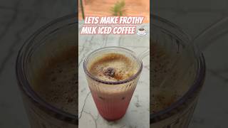 Make Frothy Iced coffee ☕ coffee coffeemaking makecoffee shortsfeed viralshorts grwm love [upl. by Wiebmer]