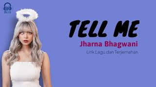 Tell Me  Jharna Bhagwani  Lirik Terjemahan Indonesia [upl. by Aket587]