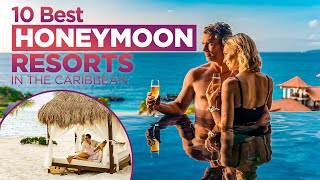 10 Best Honeymoon Resorts In The Caribbean  Travel Video [upl. by Vivian]