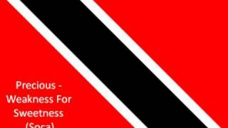 Precious  Weakness For Sweetness soca [upl. by Anitreb]