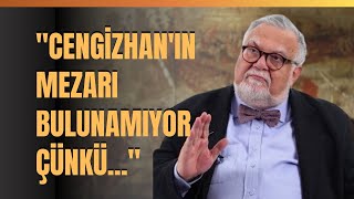 quotCengizhanın Mezarı Bulunamıyor Çünküquot Celal Şengör Anlattı [upl. by Delinda]