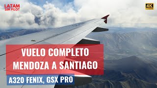 4K ULTRA REAL OPS FENIX A320 GSX 👨‍✈️ ¡VUELO COMPLETO DESDE MENDOZA A SANTIAGO DE CHILE 😍😍😍😍😍 [upl. by Alicec113]