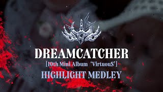 Dreamcatcher드림캐쳐 10th Mini Album VirtuouS Highlight Medley [upl. by Ilatfan814]