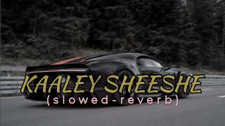 kaale sheeshe slowed and reverb Addy nagar song [upl. by Aurelius827]