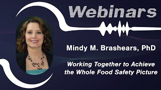 Working Together to Achieve the Whole Food Safety Picture  Mindy Brashears 2021 [upl. by Akkire74]