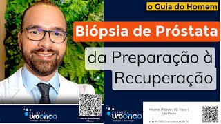 Biópsia de Próstata  O que é preciso saber antes  Do Preparo à Recuperação  Guia do Homem [upl. by Ailin]