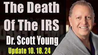 Dr Scott Young Update 10 18 24  The Death Of The IRS  Elijah Streams Prophets amp Patriots [upl. by Lotsyrc]