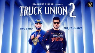 Surjit khan  Truck Union 2  Byg Byrd  Full Song  New Punjabi songs 2019  Headliner Records [upl. by Anolahs]