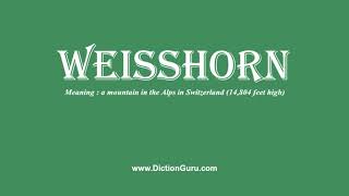 weisshorn How to pronounce weisshorn with Phonetic and Examples [upl. by Anaik]