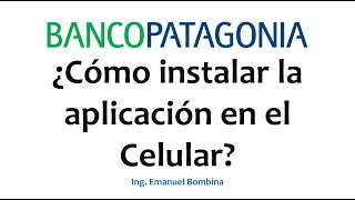 Instalar la Aplicación del Banco Patagonia en el Celular [upl. by Niehaus]