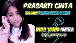 PRASASTI CINTA KARAOKE DUET VERSI SMULE BARENG NENKSETYA [upl. by Ehtyde]