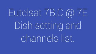 Eutelsat 7E Dish Setting Eutelsat 7BC  7E Dish Setting amp channel list Eutelsat 7C DigiTurk [upl. by Rees]