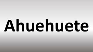 How to Pronounce Ahuehuete [upl. by Ayoras]