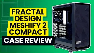 Fractal Design Meshify 2 Compact Review [upl. by Gorden874]